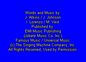 Words and Music byz
J. Atkins H. Johnson
I. Lorenzo l M. Vest
Published byi

EMI Musuc Publishing
(Jobete MUSIC Co Inc)
Famous Musuc l Unwersal Music
(c) The Smgmg Machine Company, Inc,
All Rights Reserved. Used by Permission.