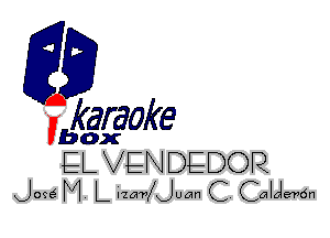 fkaraoke

Vbox

EL VENDEDOR
Jew M. L iza'rJX-Juan C. CalAe'mSn