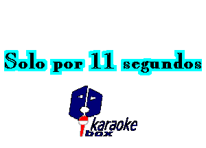 8010 For 11 scguntlos

L35

karaoke

'bax