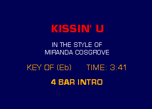 IN THE STYLE OF
MIRANDA CDSGHOVE

KEY OF (Eb) TIME 3141
4 BAR INTRO
