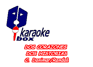 F?

karaoke

box

m CORAZONES
m HISTORIAS
Q DanimaIVRana'all