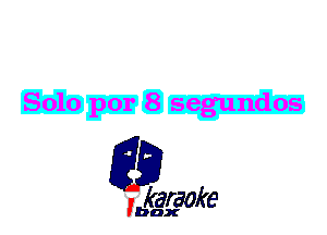 Solo por 8 segundos

L35

karaoke

'bax