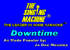 1111r n
5113611116

11166111116

THE LEADER IN HOME KARAOKE H

Down time

As Made Popular by
Jo Dee Messina