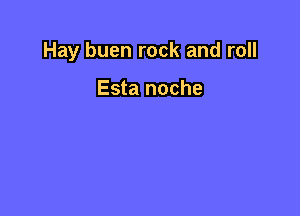 Hay buen rock and roll

Esta noche