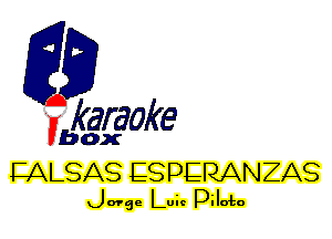 fkaraoke

Vbox

TALSAS ESPERANZAS
nge Luic pilcrlzo