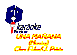 fkaraoke

Vbox

UNA MANANA
(Morning)
Clare )C-rAm- J priefo