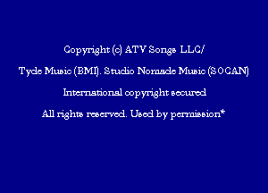 Copyright (c) ATV Songs LIAN
Tydc Music (EMU. Studio Nomads Music (SOCAN)
Inmn'onsl copyright Bocuxcd

All rights named. Used by pmnisbion