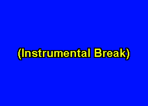 (Instrumental Break)