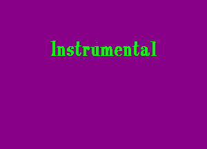 Instrumental