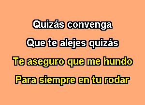 Quizas convenga

-fiadljtaaqum
'EB-IQLIBEIIQEIIIEIED
mmmwm