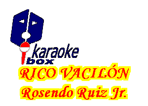 fkaraoke

Vbox

RICO WICILOW
Rosemfo Ruiz jr.