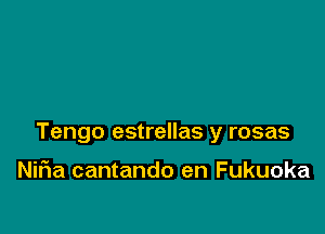 Tengo estrellas y rosas

Niria cantando en Fukuoka