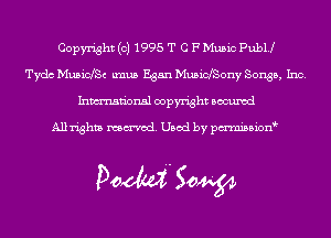 Copyright (c) 1995 T c F Music Pule
Tydc MusicfSc Lmus Egan MusicfSony Songs, Inc.
Inmn'onsl copyright Bocuxcd

Allrighta named. Used by pmnisbion

Podwf SW54