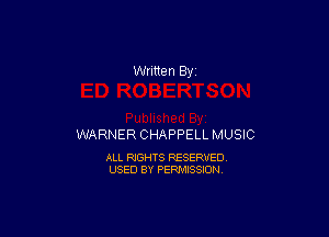 WARNER CHAPPELL MUSIC

ALL RIGHTS RESERVED
USED BY PERMISSION
