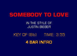 IN THE STYLE OF
JUSNN BIEBEH

KEY OF EBbJ TIME 3155
4 BAR INTRO