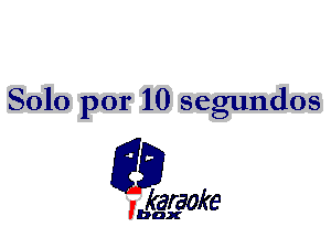 8010 por 10 segundos

L35

karaoke

'bax