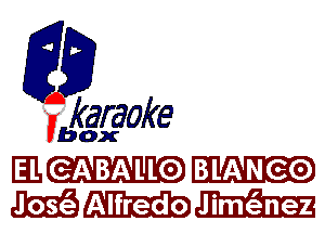 fkaraoke

Vbox

I31. GA BALno BiLANeo
Alfredo mamas