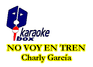 fkaraoke

Vbox

NO VOY EN TREN
Charly Garcia