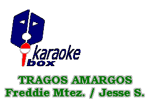 fkaraoke

Vbox

TRAGOS AMARGOS
Freddie Mtez. l Jesse S.