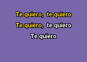 Te quiero, te quiero

Te quiero, te quiero

Te quiero