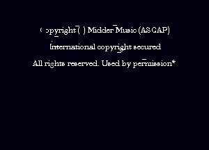 r Dpyright-I )Middu-Muuc (ASCAP)
Emmrml copyright nocumd

All rights macrmd Used by memown'