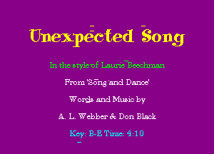 UnexIJezcted Song

In tho arylcof Lam-Bcochmn
me 'Sch and Dana!
Words and Muuc by
A. I... chbu-vk Don Black

Kay B-ETxmc 910