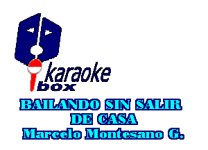 fkaraoke

Vbox

BAILAN D0 E3133 SALIR
11E GASA
mm Eb