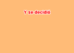 Y se decidit')