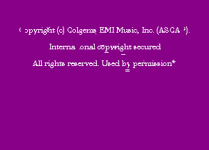 ( apyriglit (c) (2on EMI Music, Inc. (ASCA U,
Inma anal wgwight occumd

All rights mu'vod. Used by permission