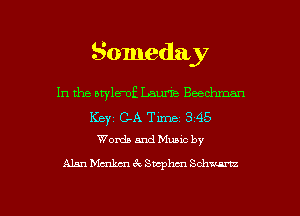 Someday

In the awlernE Laurie Beechman

Keyz GA Time 3 45
Words and Muuc by

Alan Mam Smphm Schm

g