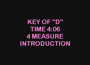 KEY OF D
TIME4i06

4MEASURE
INTRODUCTION