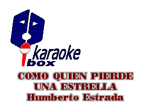 F?

karaoke

box

COM0 QUIEN PIERDE
UNA ESTRELLA
Humberto Estrada