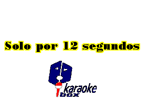 Sollo 11mm 112 segumdlos

L35

karaoke

'bax