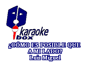 fkaraoke

Vbox

gCGMOE POSIBLE
mm LADO?

MW