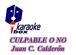 fkaraoke

Vbox

C ULPABLE 0 N0
Juan C. Caldertin