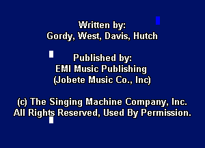 Written byi
Gordy, West, Davis, Hutch
ll Published byi
EMI Music Publishing
(Jobete Music (30., Inc)

(c) The Singing Machine Company, Inc.
All Righta Reserved, Used By Permission.
