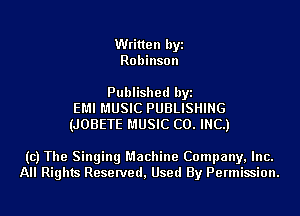 Written byi
Robinson

Published byi
EMI MUSIC PUBLISHING
(JOBETE MUSIC CO. INC.)

(c) The Singing Machine Company, Inc.
All Rights Reserved, Used By Permission.