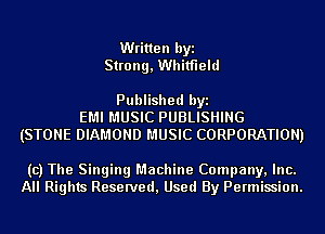 Written byi
Strum , Whitfield

Published byi
EMI MUSIC PUBLISHING
(STONE DIAMOND MUSIC CORPORATION)

(c) The Singing Machine Company, Inc.
All Rights Reserved, Used By Permission.