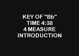 KEY OF Bb
TIME4i38

4MEASURE
INTRODUCTION
