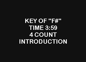KEY OF Ffi
TIME 3z59

4COUNT
INTRODUCTION