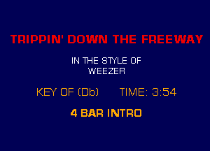 IN THE STYLE OF
WEEZEH

KEY OF (Dbl TIME 3154
4 BAR INTRO