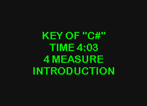 KEY OF Ci!
TIME 4 03

4MEASURE
INTRODUCTION