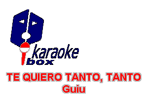 fkaraoke

Vbox

TE QUIERO TANTO, TANTO
Guiu