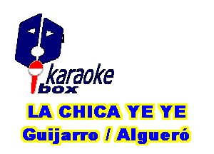 fkaraoke

Vbox

ILA CIHIIICA YE YE
Guijalm'o IAlnguerd'n