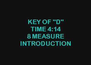 KEY OF D
TIME4i14

8MEASURE
INTRODUCTION