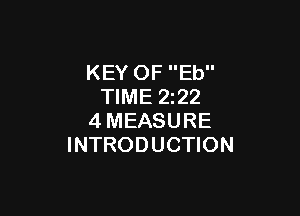KEY OF Eb
TIME 2z22

4MEASURE
INTRODUCTION