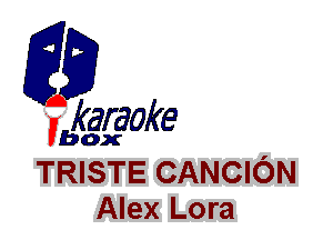 fkaraoke

Vbox

TRISTE CANCION
Alex Lora