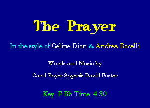 The Prayer

In the style of Celine Dion 8 Andrea Booelli

Words and Music by

Carol BaymtSagtmEc David Foam

ICBYI F-Bb TiInBI 430