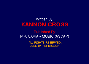 MR CAVIARMUSIC (ASCAP)

ALL RIGHTS RESERVED
USED BY PERMISSION