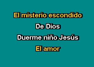 El misterio escondido

De Dios

Duerme nifmo Jesds

El amor